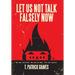 Let Us Not Talk Falsely Now