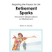 Retirement Sparks: Reigniting the Passion for Life - Irreverent Observations on Retirement