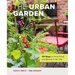 The Urban Garden: 101 Ways to Grow Food and Beauty in the City