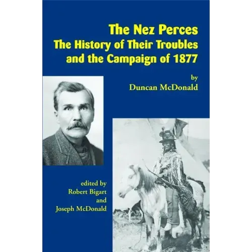 The Nez Perces: The History of Their Troubles and the Campaign of 1877