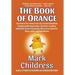The Book of Orange: A Journal of the Trump Years By a Crazed Snowflake Employing Rhyming Insults, Limericks, Loathing, Hyperbole, Secret T