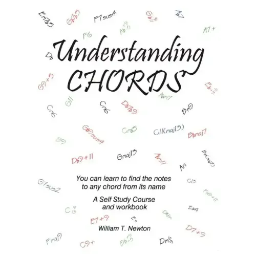 Understanding Chords: You Can Learn to Find the Notes to Any Chord from Its Name