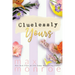 Cluelessly Yours