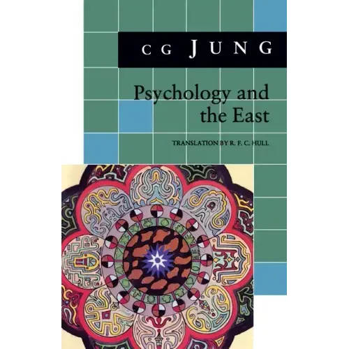 Psychology and the East: (From Vols. 10, 11, 13, 18 Collected Works)