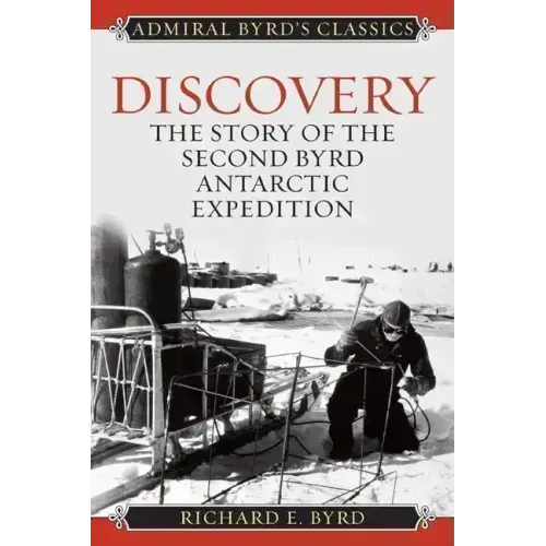 Discovery: The Story of the Second Byrd Antarctic Expedition