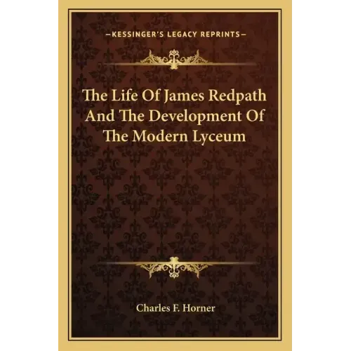 The Life of James Redpath and the Development of the Modern Lyceum