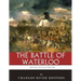 The Greatest Battles in History: The Battle of Waterloo