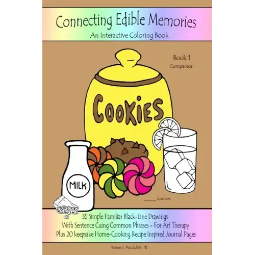 Connecting Edible Memories - Book 1 Companion: Interactive Coloring and Activity Book For People With Dementia, Alzheimer's, Stroke, Brain Injury and