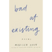 Bad At Existing: Poems