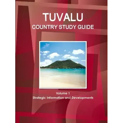 Tuvalu Country Study Guide Volume 1 Strategic Information and Developments