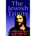 The Jewish Trinity: When Rabbis Believed In The Father, Son And Holy Spirit