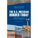 The U.S.-Mexican Border Today: Conflict and Cooperation in Historical Perspective