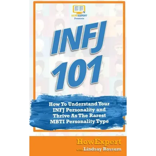 Infj 101: How to Understand Your INFJ Personality and Thrive as the Rarest MBTI Personality Type