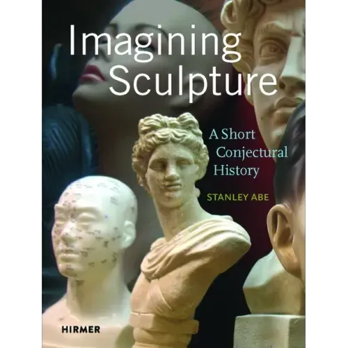 Imagining Sculpture: A Short Conjectural History