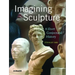 Imagining Sculpture: A Short Conjectural History