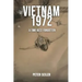 Vietnam 1972: A Time Best Forgotten