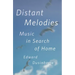 Distant Melodies: Music in Search of Home