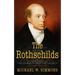 The Rothschilds: The Dynasty And The Legacy