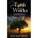 Faith Without Works: Exposing Hidden Agendas And Revealing The Heart Of God