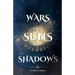 Wars of Suns and Shadows