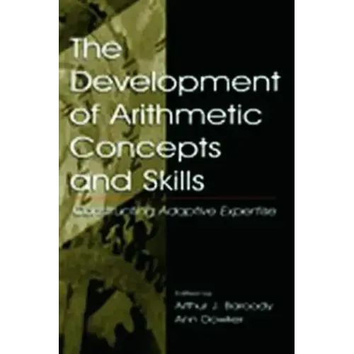 The Development of Arithmetic Concepts and Skills: Constructive Adaptive Expertise