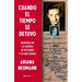 Cuando El Tiempo Se Detuvo: Memorias de la Guerra de Mi Padre Y Lo Que Queda / When Time Stopped: A Memoir of My Father's War and What Remains