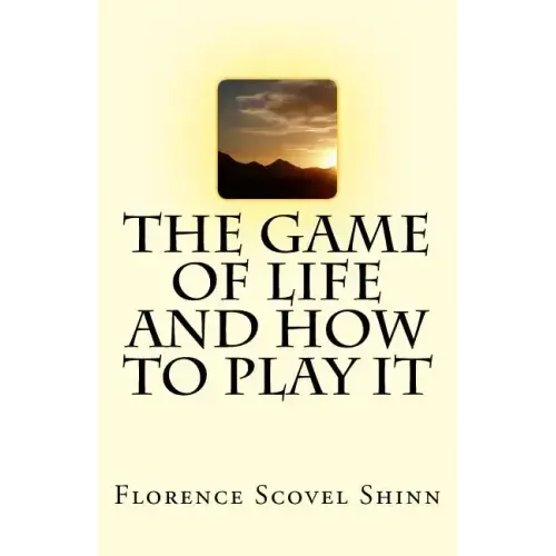 The Game of Life And How To Play It
