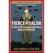Fierce Valor: The True Story of Ronald Speirs and His Band of Brothers