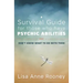 A Survival Guide for Those Who Have Psychic Abilities and Don't Know What to Do with Them