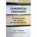 Canonical Theology: The Biblical Canon, Sola Scriptura, and Theological Method