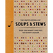 The Encyclopedia of Soups and Stews: Over 300 Hearty Recipes for Every Season