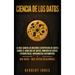 Ciencia de los datos: Lo que saben los mejores científicos de datos sobre el análisis de datos, minería de datos, estadísticas, aprendizaje