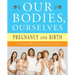 Our Bodies, Ourselves: Pregnancy and Birth