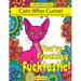 Cats Who Curse!: An Adult Coloring Book Of Adorable But Swearing Cats