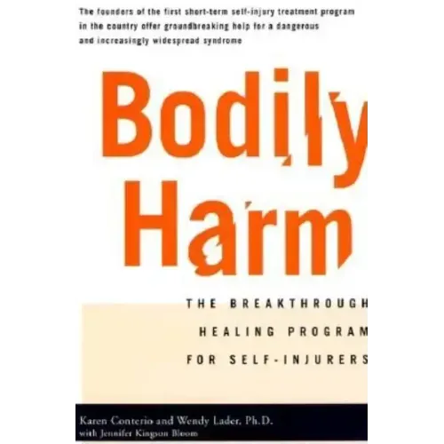 Bodily Harm: The Breakthrough Healing Program for Self-Injurers