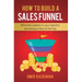 How to Build a Sales Funnel: What the Leaders in Your Industry Are Doing To Stay At the Top