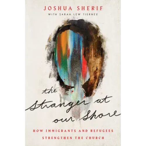 The Stranger at Our Shore: How Immigrants and Refugees Strengthen the Church