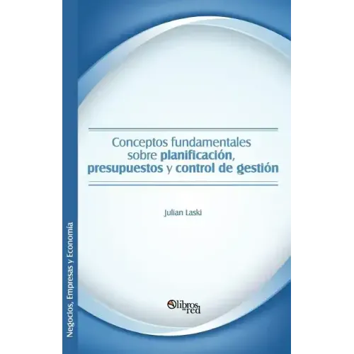 Conceptos Fundamentales Sobre Planificacion, Presupuestos y Control de Gestion