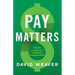 Pay Matters: The Art and Science of Employee Compensation