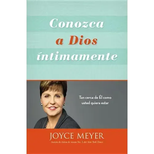 Conozca a Dios Íntimamente: Tan Cerca de Él Como Usted Quiera Estar