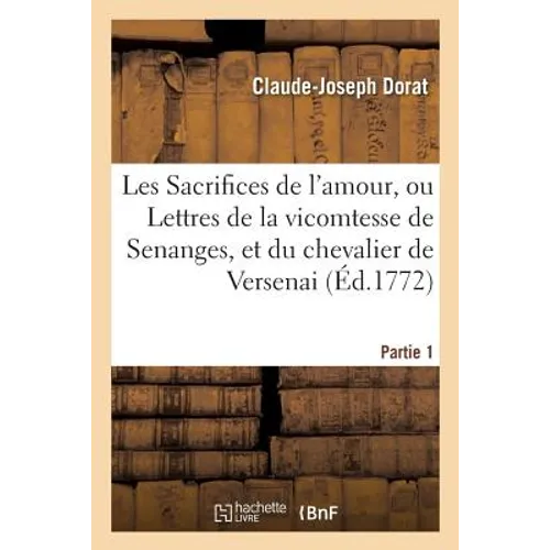 Les Sacrifices de l'Amour, Ou Lettres Partie 1