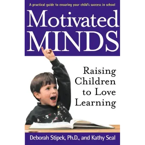 Motivated Minds: Raising Children to Love Learning