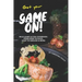 Get your Game On!: Wild Game & Fish Cookbook: From Deer to Duck, Goat to Grouse More