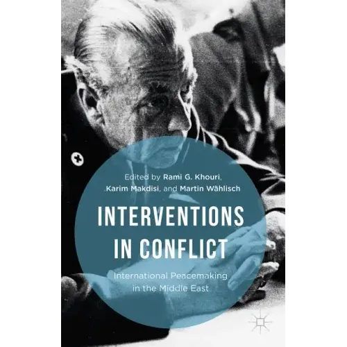 Interventions in Conflict: International Peacemaking in the Middle East