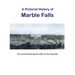 A Pictorial History of Marble Falls