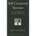 Self-Centered Spouse: Help for Chronically Broken Marriages