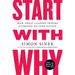 Start with Why: How Great Leaders Inspire Everyone to Take Action
