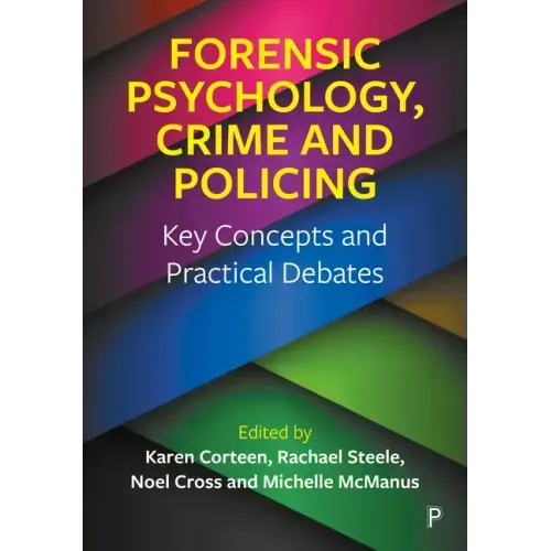 Forensic Psychology, Crime and Policing: Key Concepts and Practical Debates