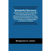 Wonderful Discovery: Being An Account Of A Recent Exploration Of The Celebrated Mammoth Cave, In Edmonson County, Kentucky, By Dr. Rowan, P