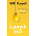 Launch in 5: Take Your Idea from Lightbulb Moment to Profitable Business in Record Time